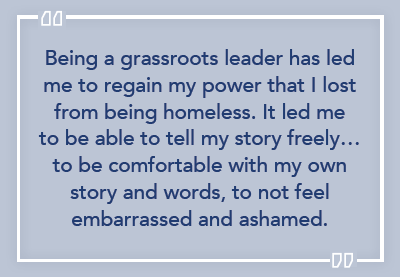 Light blue box with pull-out quote. Text reads: "Being a grassroots leader has led me to regain my power that I lost from being homeless. It led me to be able to tell my story freely...to be comfortable with my own story and words, to not feel embarrassed and ashamed."